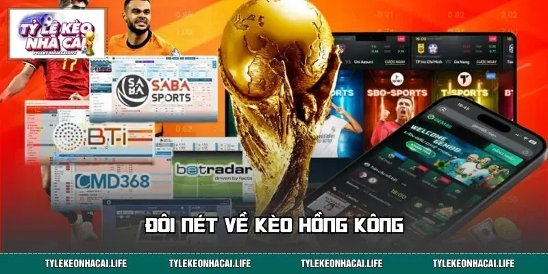 Đôi nét về kèo Hồng Kông